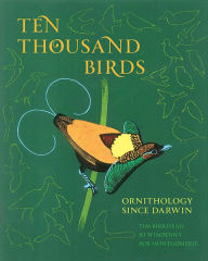 Title: Ten Thousand Birds: Ornithology since Darwin, Author: Tim Birkhead