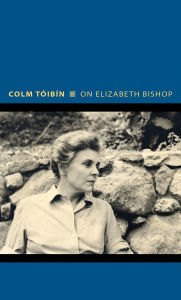 Title: On Elizabeth Bishop, Author: Colm Tóibín