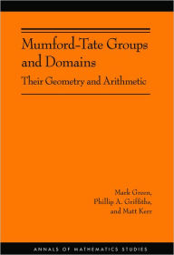 Title: Mumford-Tate Groups and Domains: Their Geometry and Arithmetic, Author: Mark Green