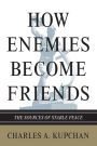 How Enemies Become Friends: The Sources of Stable Peace