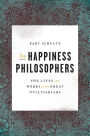 The Happiness Philosophers: The Lives and Works of the Great Utilitarians