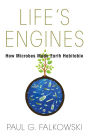 Life's Engines: How Microbes Made Earth Habitable