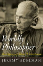 Worldly Philosopher: The Odyssey of Albert O. Hirschman