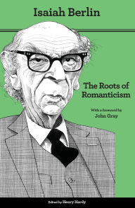 Title: The Roots of Romanticism: Second Edition, Author: Isaiah Berlin
