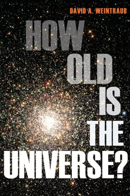 How Old Is The Universe By David A Weintraub Paperback Barnes Noble