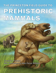 Title: The Princeton Field Guide to Prehistoric Mammals, Author: Donald R. Prothero