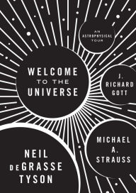 Title: Welcome to the Universe: An Astrophysical Tour, Author: Neil deGrasse Tyson