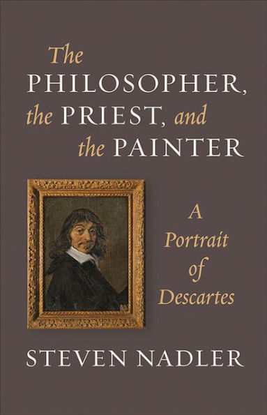 The Philosopher, the Priest, and the Painter: A Portrait of Descartes