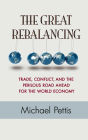 The Great Rebalancing: Trade, Conflict, and the Perilous Road Ahead for the World Economy