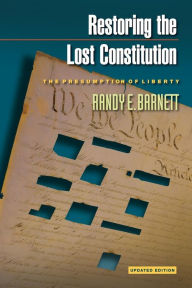 Restoring the Lost Constitution: The Presumption of Liberty (Updated Edition)