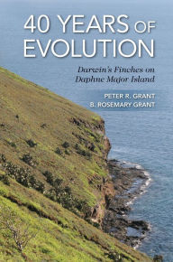 Title: 40 Years of Evolution: Darwin's Finches on Daphne Major Island, Author: Peter R. Grant