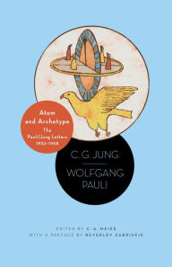 Title: Atom and Archetype: The Pauli/Jung Letters, 1932-1958 - Updated Edition, Author: C. G. Jung