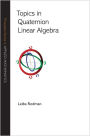 Topics in Quaternion Linear Algebra