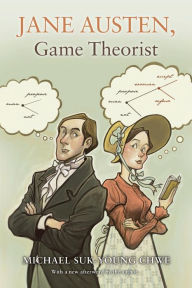 Title: Jane Austen, Game Theorist: Updated Edition, Author: Michael Suk-Young Chwe