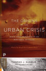 The Origins of the Urban Crisis: Race and Inequality in Postwar Detroit - Updated Edition