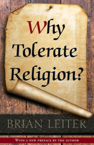 Title: Why Tolerate Religion?: Updated Edition, Author: Brian Leiter
