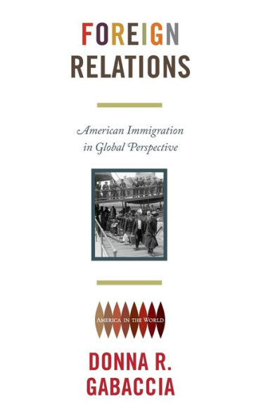 Foreign Relations: American Immigration in Global Perspective