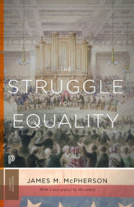 Title: The Struggle for Equality: Abolitionists and the Negro in the Civil War and Reconstruction - Updated Edition, Author: James M. McPherson