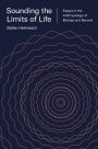 Sounding the Limits of Life: Essays in the Anthropology of Biology and Beyond