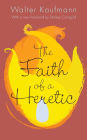 The Faith of a Heretic: Updated Edition