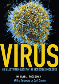 Title: Virus: An Illustrated Guide to 101 Incredible Microbes, Author: Marilyn J. Roossinck