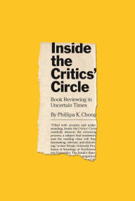 Inside the Critics' Circle: Book Reviewing in Uncertain Times
