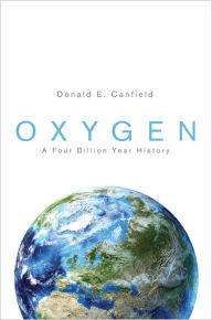 Title: Oxygen: A Four Billion Year History, Author: Donald E. Canfield