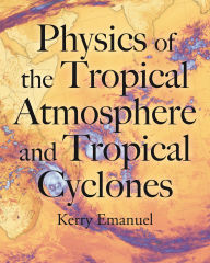 Title: Physics of the Tropical Atmosphere and Tropical Cyclones, Author: Kerry Emanuel