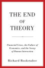 The End of Theory: Financial Crises, the Failure of Economics, and the Sweep of Human Interaction