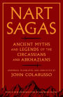 Nart Sagas: Ancient Myths and Legends of the Circassians and Abkhazians