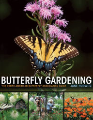 Title: Butterfly Gardening: The North American Butterfly Association Guide, Author: Jane Hurwitz
