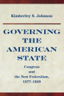 Governing the American State: Congress and the New Federalism, 1877-1929