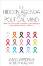 The Hidden Agenda of the Political Mind: How Self-Interest Shapes Our Opinions and Why We Won't Admit It