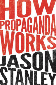 Title: How Propaganda Works, Author: Jason Stanley