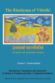 Title: The Ramaya?a of Valmiki: An Epic of Ancient India, Volume V: Sundaraka??a, Author: Princeton University Press
