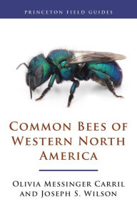 Title: Common Bees of Western North America, Author: Olivia Messinger Carril