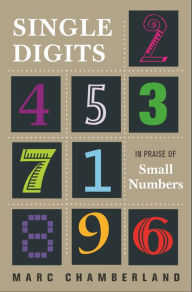 Title: Single Digits: In Praise of Small Numbers, Author: Marc Chamberland
