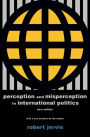 Perception and Misperception in International Politics: New Edition