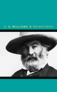 Title: On Whitman, Author: C. K. Williams