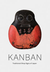 Title: Kanban: Traditional Shop Signs of Japan, Author: Alan Scott Pate