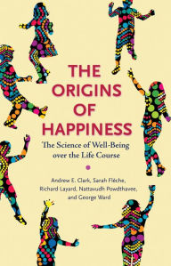 Title: The Origins of Happiness: The Science of Well-Being over the Life Course, Author: Andrew Clark