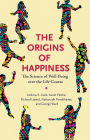 The Origins of Happiness: The Science of Well-Being over the Life Course