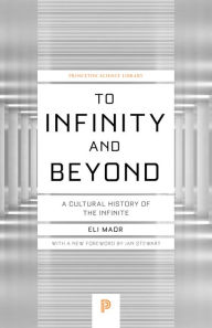 Title: To Infinity and Beyond: A Cultural History of the Infinite - New Edition, Author: Eli Maor