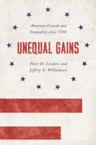 Title: Unequal Gains: American Growth and Inequality since 1700, Author: Peter H. Lindert