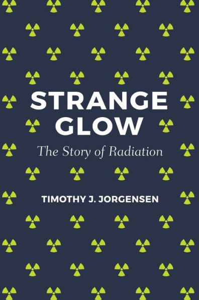 Strange Glow: The Story of Radiation