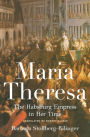 Maria Theresa: The Habsburg Empress in Her Time