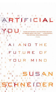 Title: Artificial You: AI and the Future of Your Mind, Author: Susan Schneider