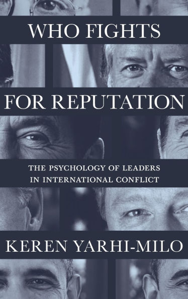 Who Fights for Reputation: The Psychology of Leaders in International Conflict
