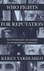 Who Fights for Reputation: The Psychology of Leaders in International Conflict