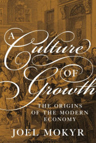 Title: A Culture of Growth: The Origins of the Modern Economy, Author: Joel Mokyr